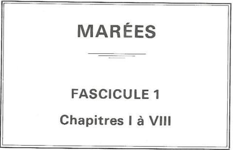 Bessero G. (1985). Marées. Fascicule 1 ~ chapitres I à VIII. SHOM