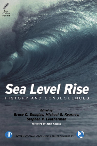Douglas, B.C., M.S. Kearney and S.P. Leatherman (Eds) (2001). Sea Level Rise. History and Consequences. International Geophysics Series, vol 75. Academic Press.