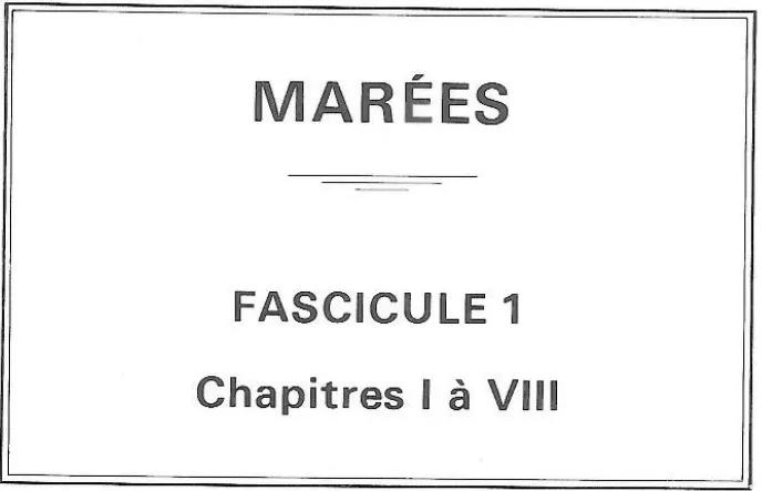 Bessero G. (1985). Marées. Fascicule 1 ~ chapitres I à VIII. SHOM